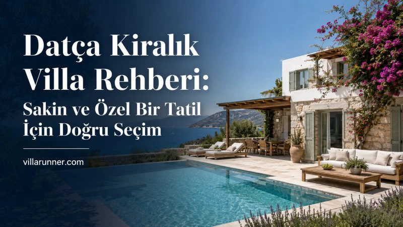 Datça Villa Rental Guide The Right Choice for a Peaceful and Private Vacation