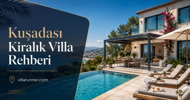 Kuşadası Kiralık Villa Rehberi İle Ailelere Özel Güvenli Tatil Seçenekleri