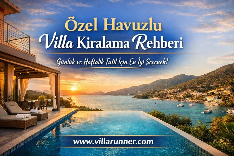 Özel Havuzlu Villa Kiralama Rehberi